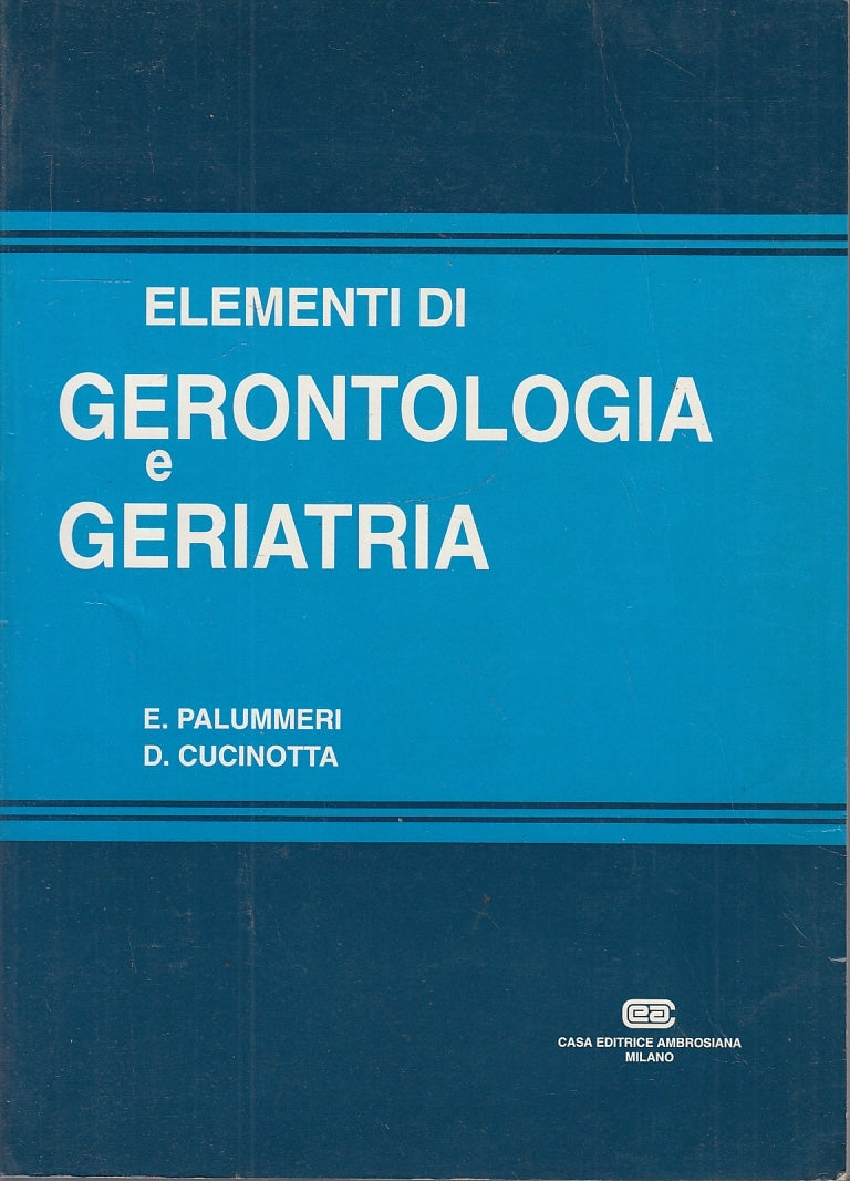 LQ- ELEMENTI GERONTOLOGIA E GERIATRIA - PALUMMERI- AMBROSIANA--- 1992- B- YFS142
