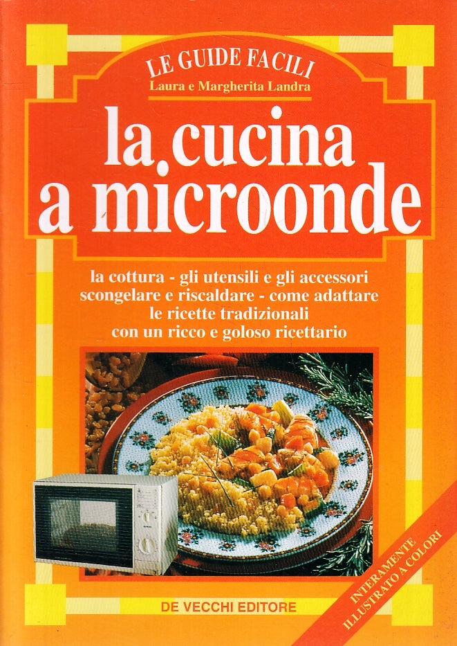 LK- LE GUIDE FACILI LA CUCINA A MICROONDE - LANDRA- DE VECCHI--- 1998- B- ZFS122