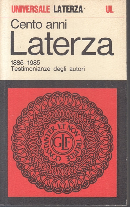 LS- CENTO ANNI LATERZA 1885/1985 TESTIMONIANZE-- LATERZA - UL 676-- 1985- B- XTS