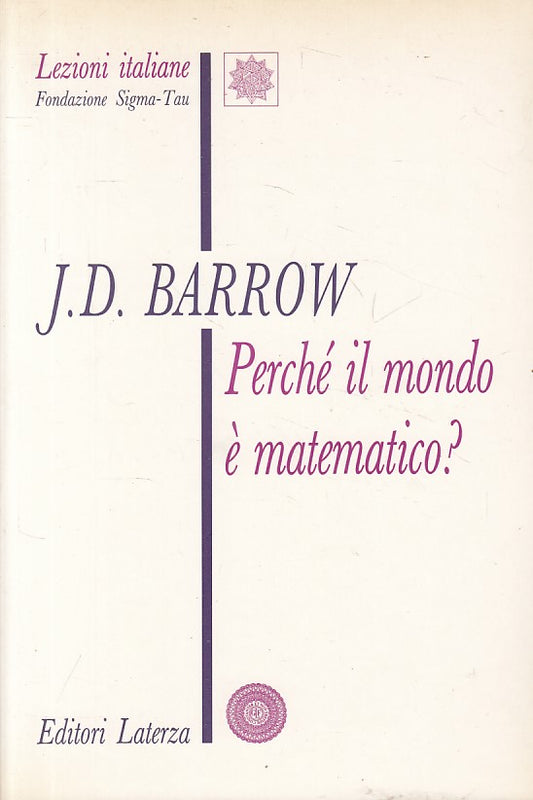 LS- PERCHE' IL MONDO E' MATEMATICO? - BARROW - LATERZA --- 1992 - B - ZFS232