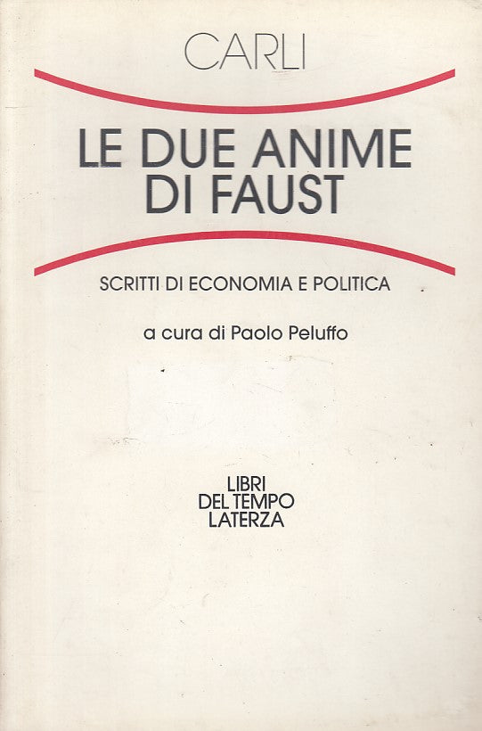 LS- LE DUE ANIME DI FAUST ECONOMIA POLITICA- CARLI- LATERZA --- 1995 - B - ZFS10