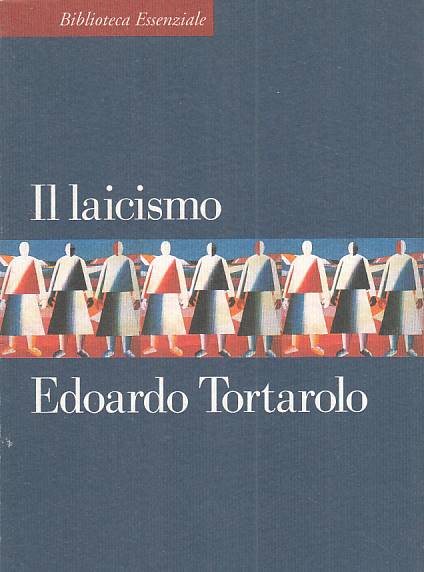 LS- IL LAICISMO - TORTAROLO - LATERZA - ESSENZIALE - 1a ED. - 1998 - B - XFS999