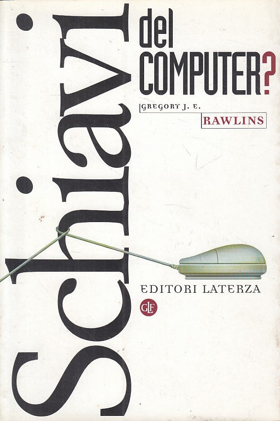 LS- SCHIAVI DEL COMPUTER? - RAWLINS - LATERZA -- 1a ED. - 1999 - B - ZFS287