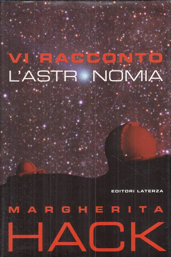 LZ- VI RACCONTO L'ASTRONOMIA - HACK - LATERZA -- 1a ED. - 2002 - CS - ZFS257