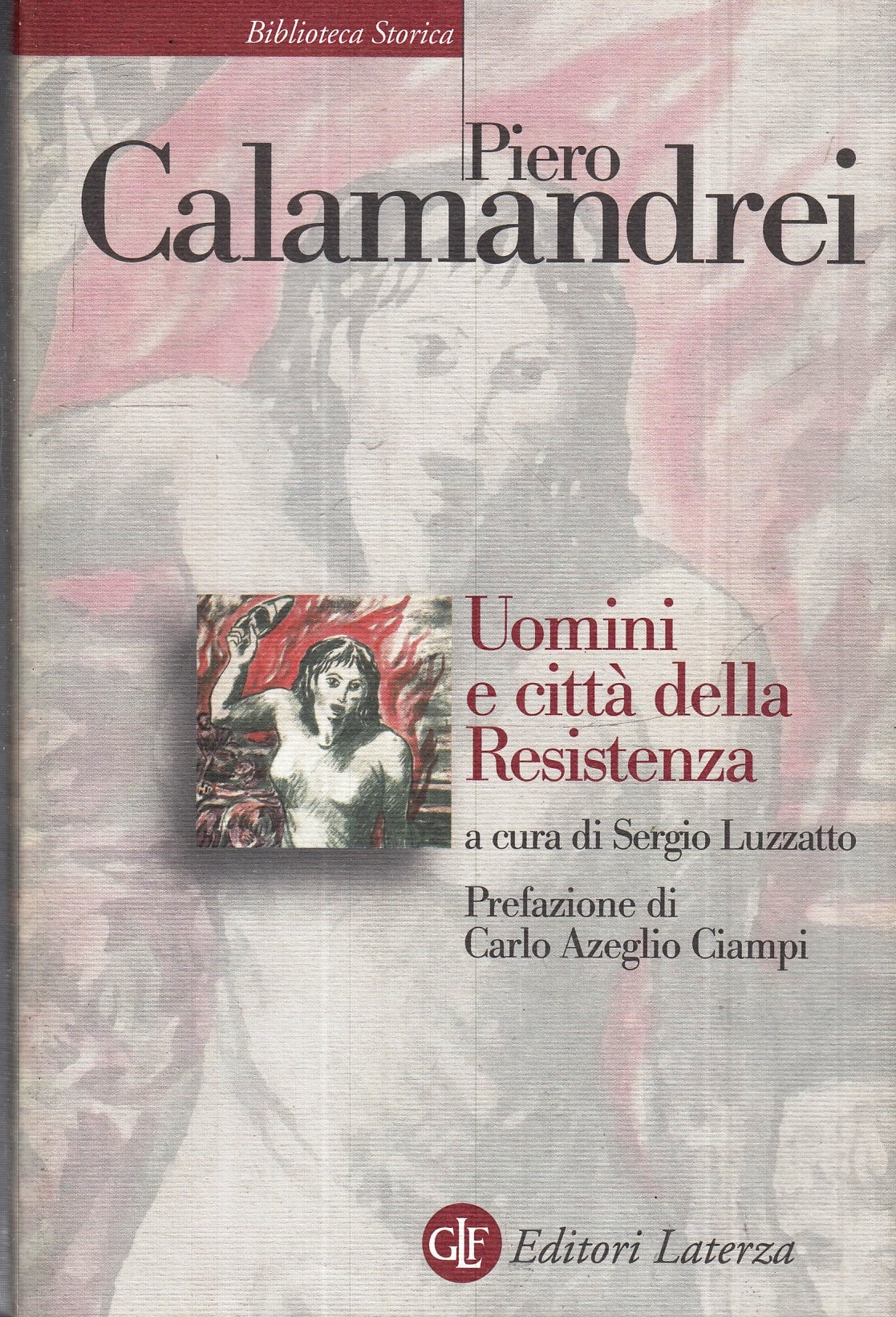 LS- UOMINI E CITTA' DELLA RESISTENZA- PIERO CALAMANDREI- LATERZA--- 2011- BS-XFS