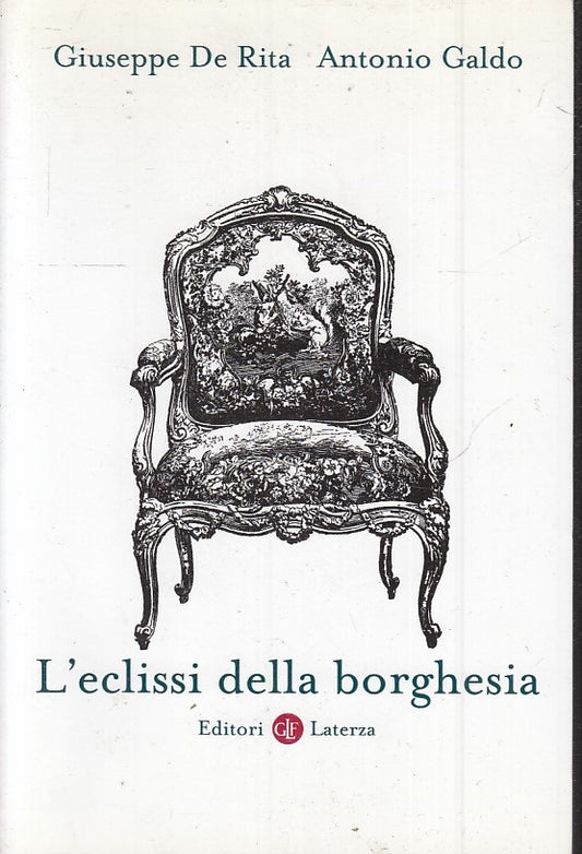 LS- L'ECLISSI DELLA BORGHESIA - DE RITA GALDO - LATERZA- ROBINSON-- 2011- B- ZTS