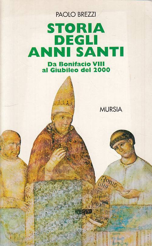 LS- STORIA DELGLI ANNI SANTI - BREZZI - MURSIA -- 1a ED. - 1997 - B - YTS7