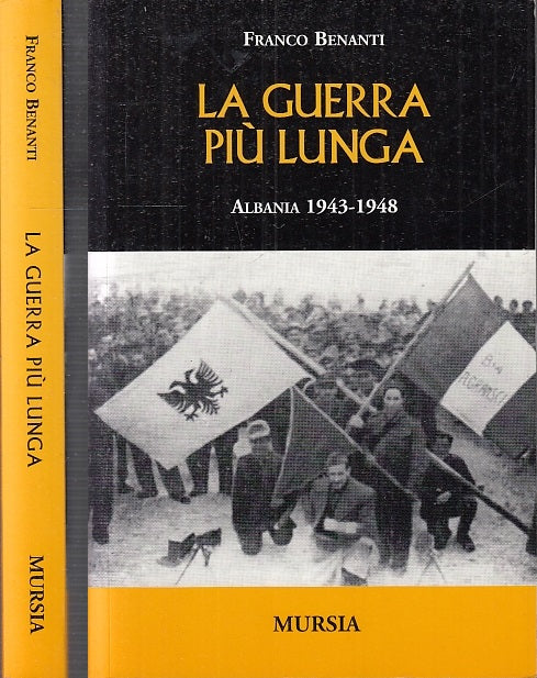 LS- LA GUERRA PIU' LUNGA ALBANIA 1943/1948 - BENANTI - MURSIA --- 2003 - B - ML1