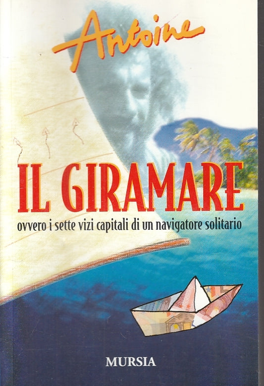 LZ- IL GIRAMARE SETTE VIZI CAPITALI NAVIGATORE- ANTOINE- MURSIA-- 1979- B-ZFS155