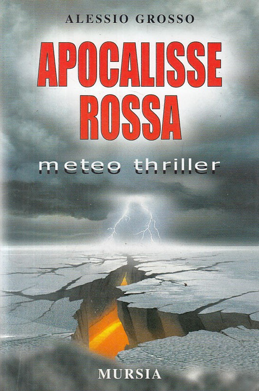 LG- APOCALISSE ROSSA - ALESSIO GROSSO - MURSIA - THRILLER -- 2005 - B - YFS400