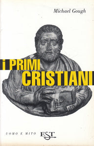 LS- I PRIMI CRISTIANI - MICHAEL GOUGH - EST -- 1a ED. - 1996 - B - YFS423