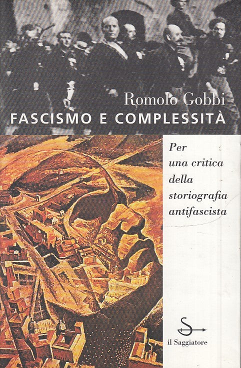 LS- FASCISMO E COMPLESSITA' - ROMOLO GOBBI - IL SAGGIATORE --- 1998- B- XTS66