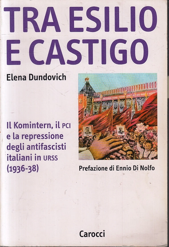 LS- TRA ESILIO E CASTIGO KOMINTERN - ELENA DUNDOVICH- CAROCCI--- 1998- B- ZFS317