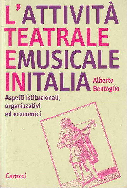 LS- L'ATTIVITA' TEATRALE E MUSICALE IN ITALIA -- CAROCCI --- 2003 - B - YFS631