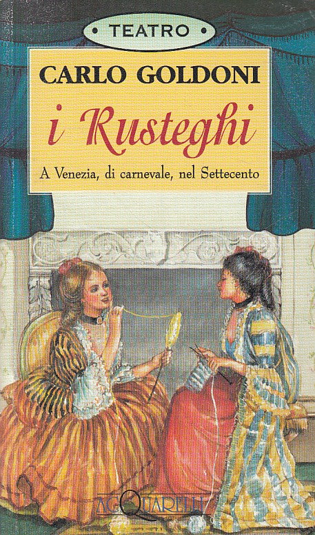 LN- I RUSTEGHI - GOLDONI - DEMETRA- ACQUARELLI - 1a ED. - 1997 - B - ZDS606