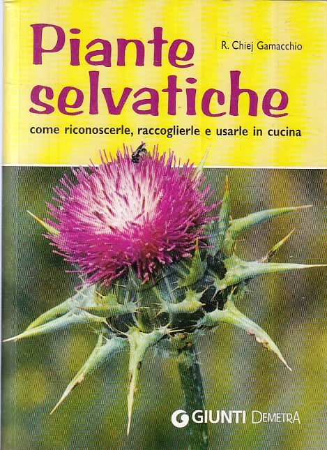 LZ- PIANTE SELVATICHE - CHIEJ GAMACCHIO - GIUNTI DEMETRA --- 2006 - B - ZFS198