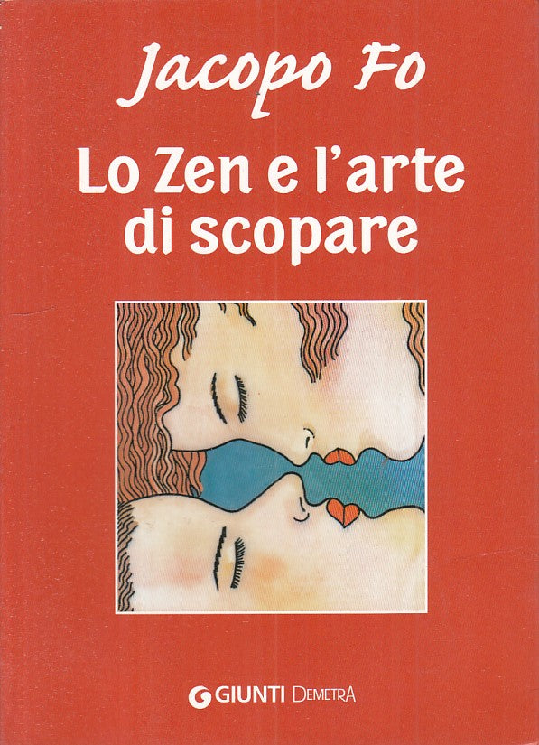 LX- LO ZEN E L'ARTE DI SCOPARE - JACOPO FO - GIUNTI DEMETRA--- 2008 - B - ZFS470