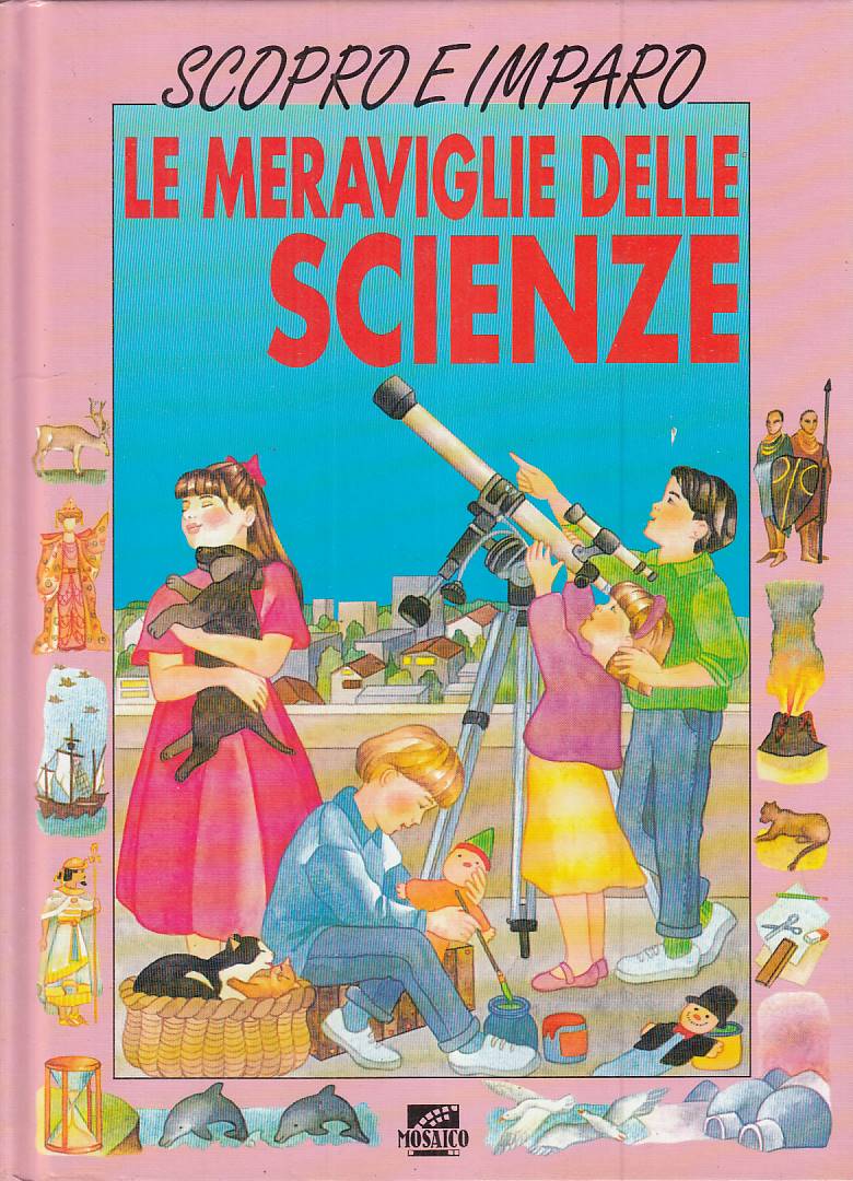 LB- SCOPRO E IMPARO LE MERAVIGLIE DELLE SCIENZE -- MOSAICO --- 1997 - C - RXS4