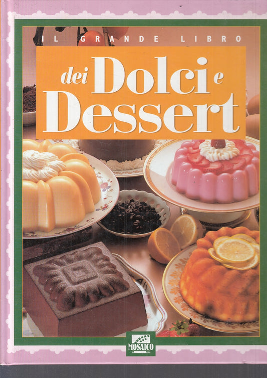 LK- IL GRANDE LIBRO DEI DOLCI E DESSERT -- MOSAICO --- 1997 - C- YFS58