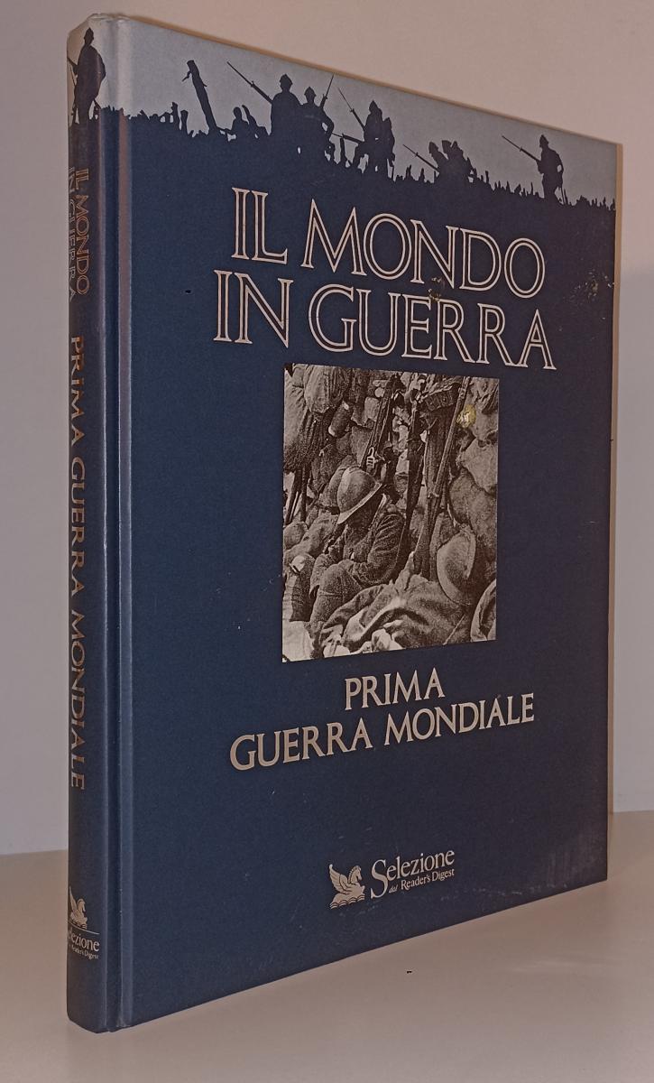 LS- IL MONDO IN GUERRA PRIMA GUERRA MONDIALE-- READER'S DIGEST--- 1996- C-ZFS589