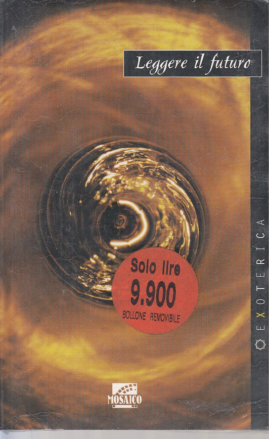 LS- LEGGERE IL FUTURO SIGILLATO -- MOSAICO - EXOTERICA -- 1999 - B - YFS382