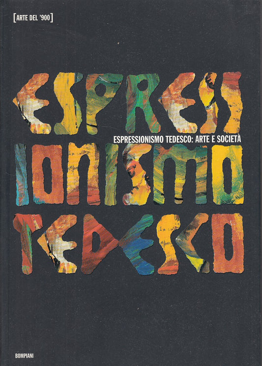 LT- ESPRESSIONISMO TEDESCO: ARTE E SOCIETA' -- BOMPIANI --- 1997 - B - YDS463
