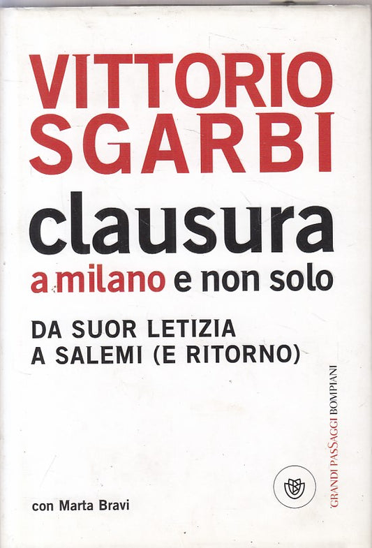 LS- CLAUSURA E MILANO E NON SOLO - SGARBI - BOMPIANI --- 2008 - CS - ZFS317