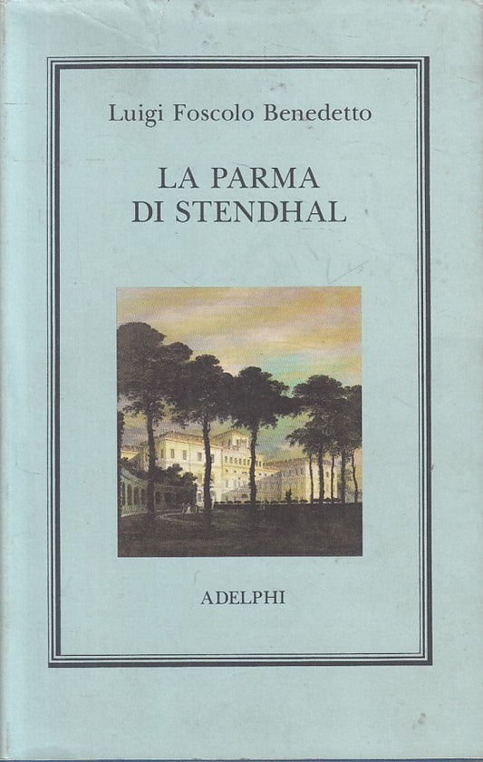 LS- LA PARMA DI STENDHAL - BENEDETTO - ADELPHI - OCEANO -- 1991 - CS - ZFS42