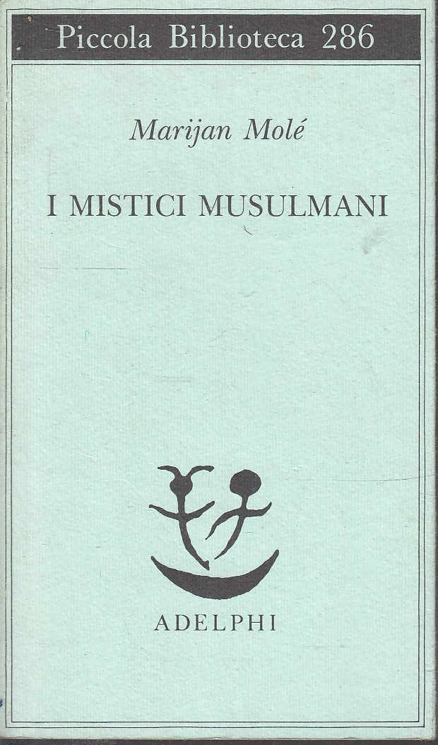 LS- I MISTICI MUSULMANI- MARIJAN MOLE'- ADELPHI- PICCOLA BIBLIOTECA- 1992- B-XFS