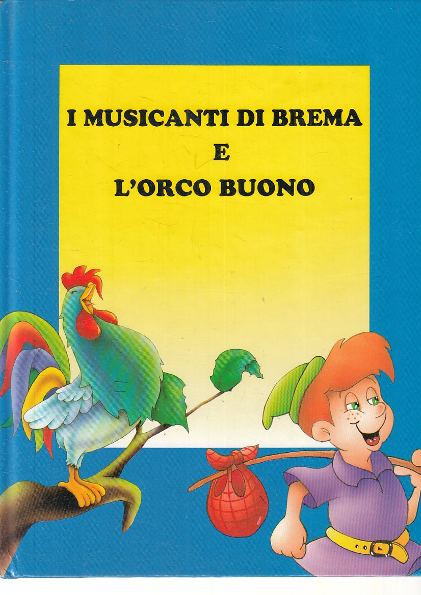 LB- I MUSICANTI DI BREMA E L'ORCO BUONO ILLUSTRATO- GRIMM- LIBRA--- 1995- C- RGZ