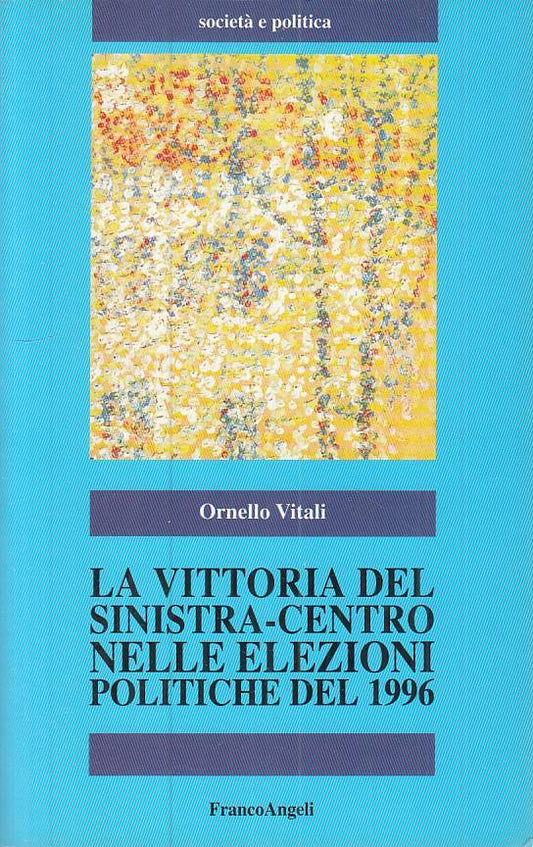 LS- VITTORIA CENTRO SINISTRA ELEZIONI 1996 -- FRANCO ANGELI --- 1997 - B - YTS30