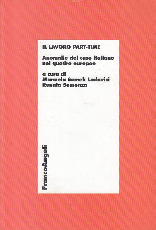 LS- LAVORO PART TIME ANNOMALIE CASO ITALIANO-- FRANCO ANGELI--- 2004- B - ZFS455