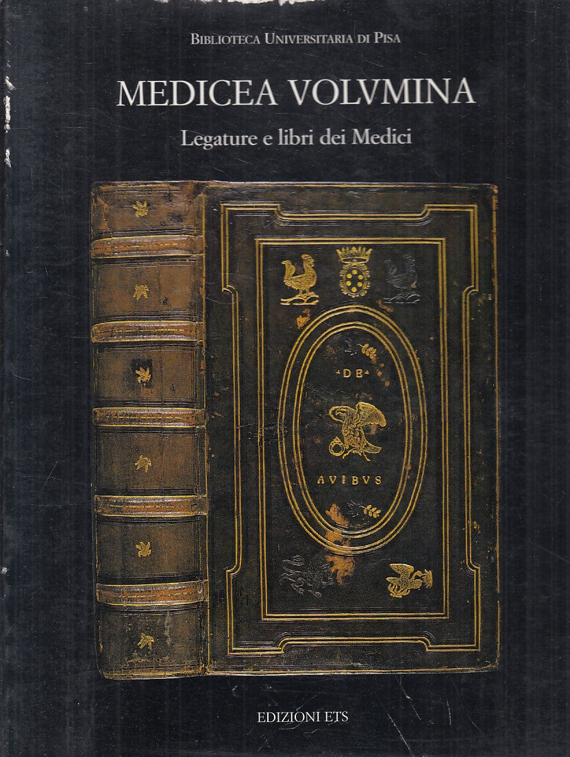 LZ- MEDICEA VOLUMINA LEGATURA E LIBRI DEI MEDICI-- ETS PISA--- 2001 - B - YFS927