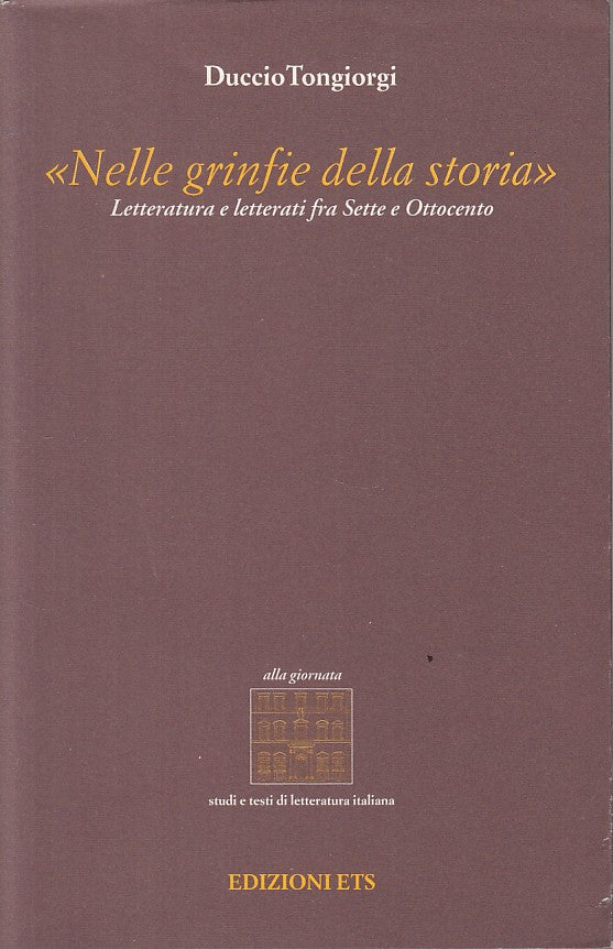 LS- "NELLE GRINFIE DELLA STORIA" LETTERATURA- TONGIORGI- ETS--- 2003- BS- ZFS295