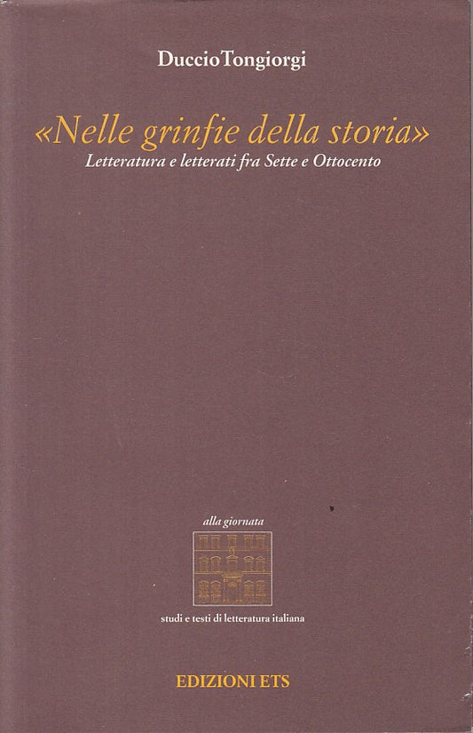 LS- "NELLE GRINFIE DELLA STORIA" LETTERATURA- TONGIORGI- ETS--- 2003- BS- ZFS295