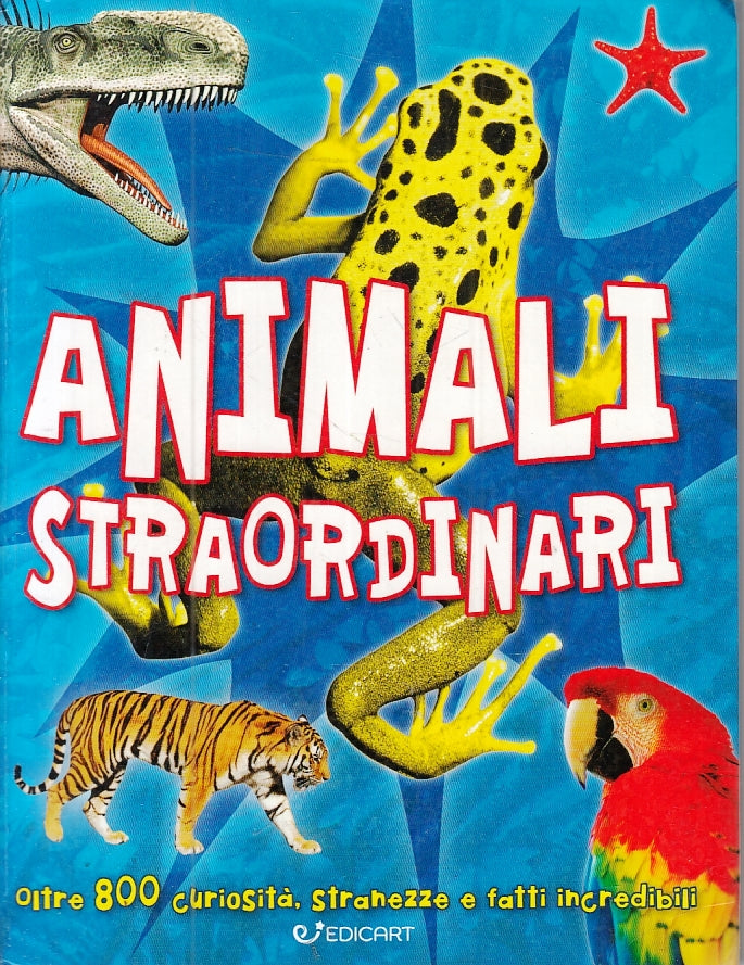 LB- ANIMALI STRAORDINARI OLTRE 800 CURIOSITA' -- EDICART --- 2019 - B - ZFS424