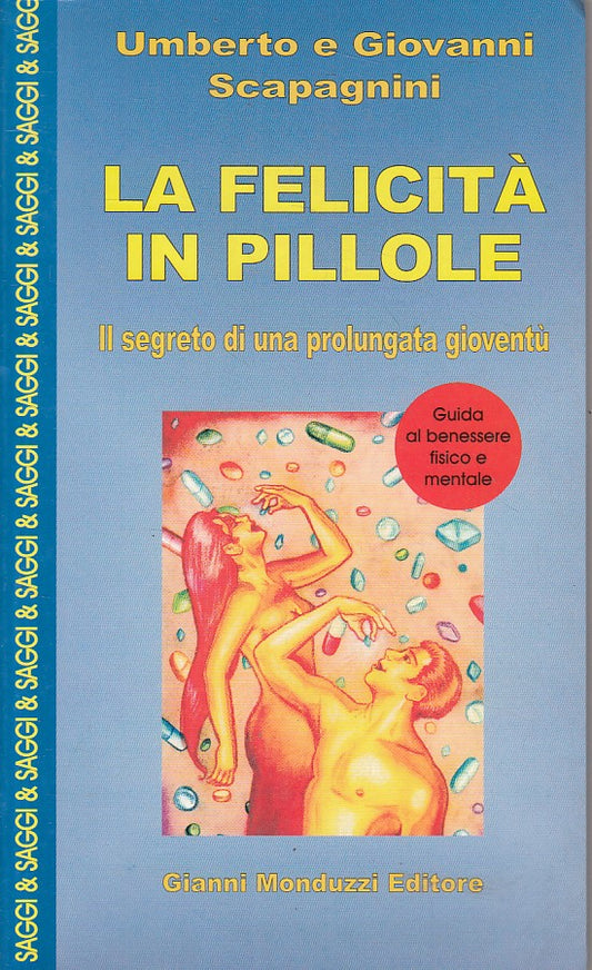 LS- LA FELICITA' IN PILLOLE - SCAPAGNINI - MONDUZZI - SAGGI -- 1999 - B - ZFS185