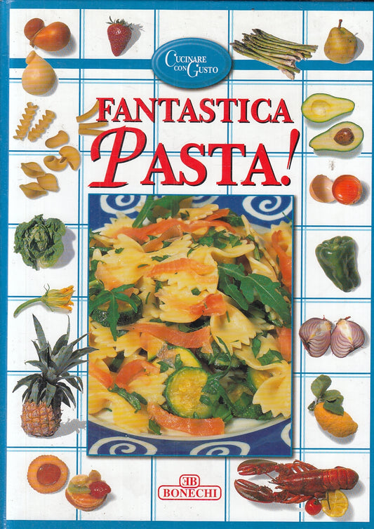 LK- FANTASTICA PASTA! - - BONECHI - CUCINARE CON GUSTO -- 1993- CS- YDS79