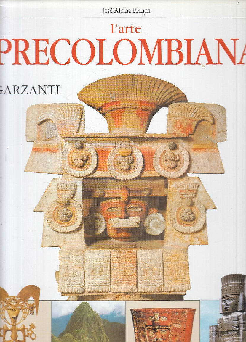 LT- L'ARTE PRECOLOMBIANA - FRANCH - GARZANTI- ARTE CIVILTA'-- 2000 - CS - YFS855