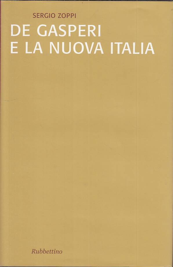 LS- DE GASPERI E LA NUOVA ITALIA - ZOPPI - RUBBETTINO --- 2004 - CS - YTS194