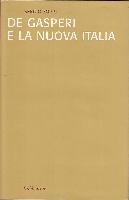 LS- DE GASPERI E LA NUOVA ITALIA - ZOPPI - RUBBETTINO --- 2004 - CS - YTS194