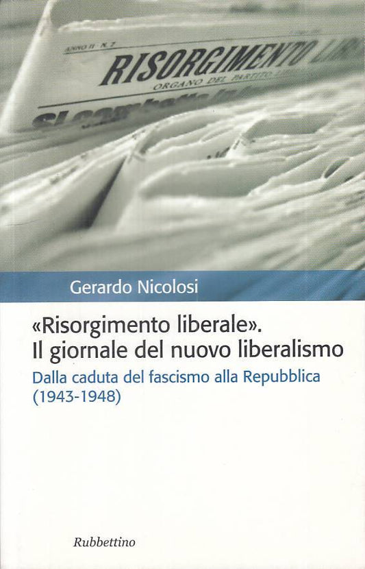 LS- RISORGIMENTO LIBERALE GIORNALE - NICOLOSI - RUBBETTINO--- 2012 - B - ZTS473