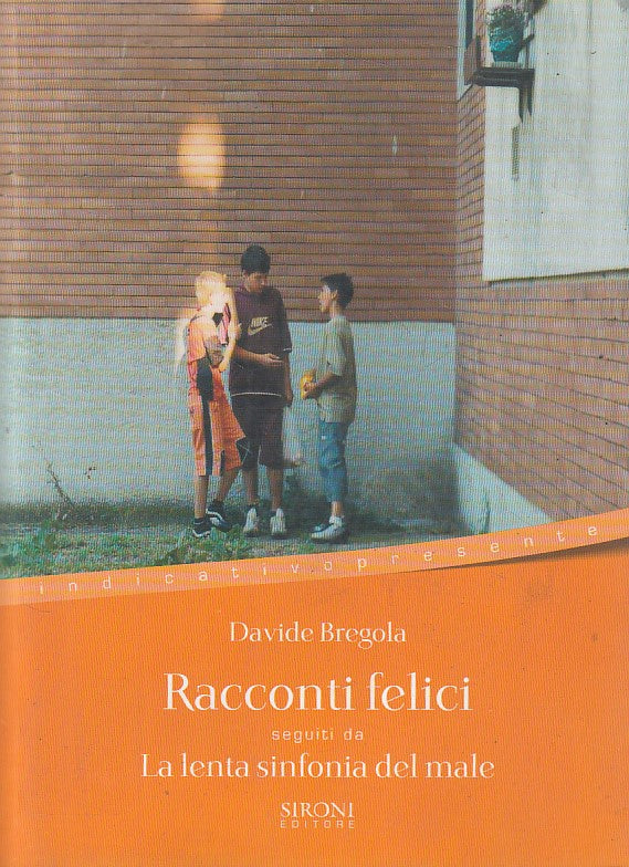 LN- RACCONTI FELICI - DAVIDE BREGOLA - SIRONI -- 1a ED. - 2003 - B - ZFS151