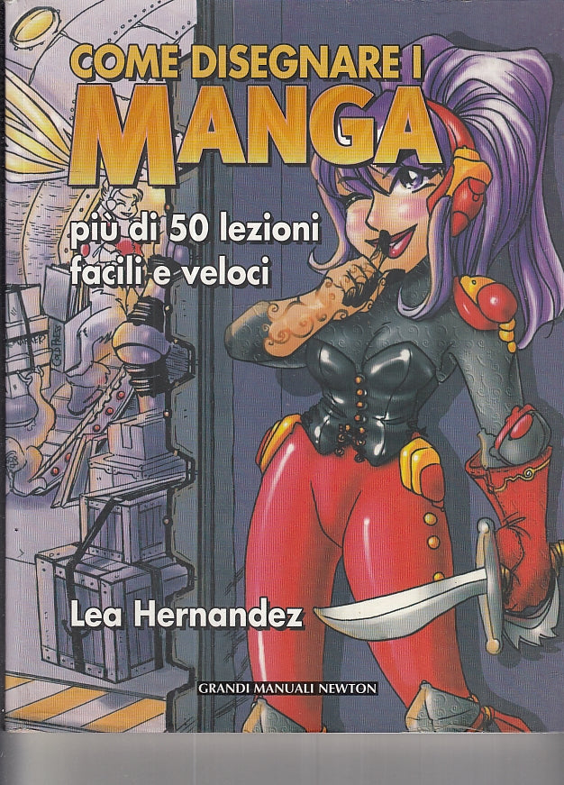 LB- COME DISEGNARE I MANGA- LEA HERNANDEZ- NEWTON- GRANDI MANUALI-- 2007- B- RGZ