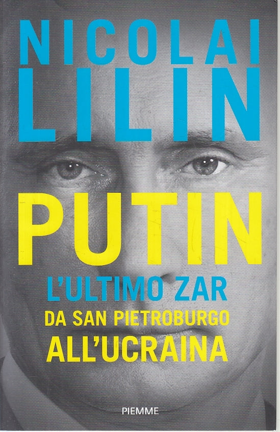 LS- PUTIN L'ULTIMO ZAR UCRAINA- NICOLAI LILIN - PIEMME --- 2022- B- ZFS273