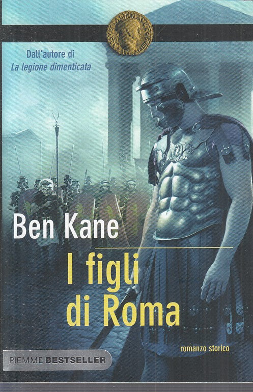 LN- I FIGLI DI ROMA - BEN KANE - PIEMME - BESTSELLER- 1a ED. - 2013 - B - YFS177
