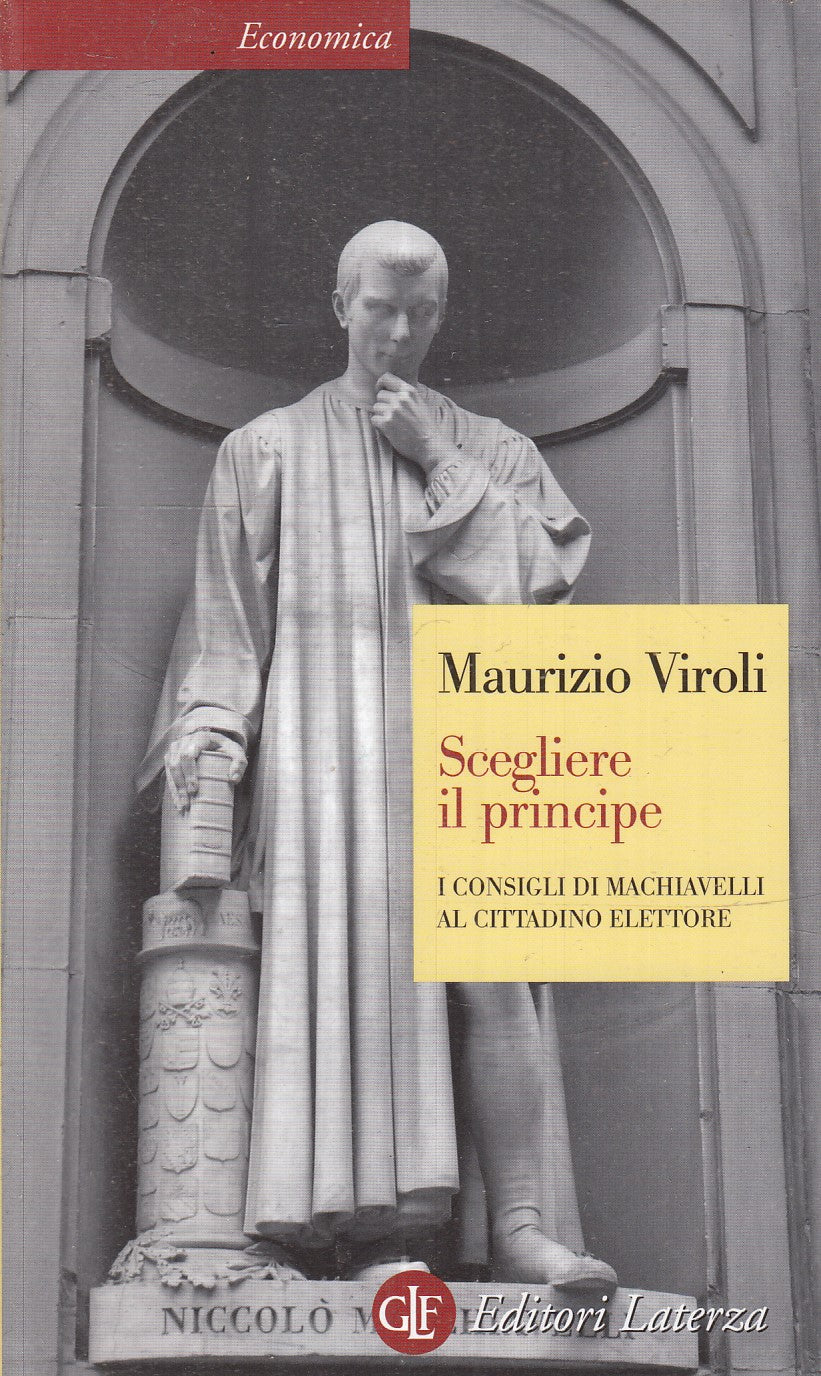 LS- SCEGLIERE IL PRINCIPE - MAURIZIO VIROLI - LATERZA - ECONOMICA-- 2014- B- XFS