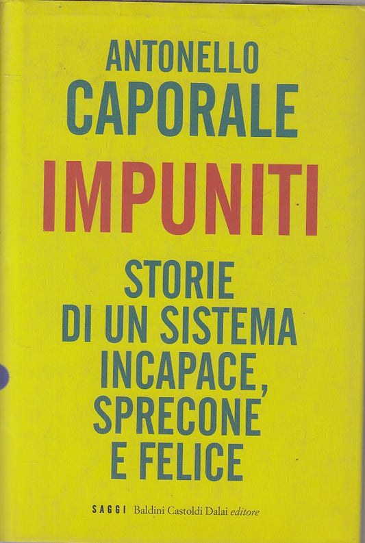 LS- IMPUNITI STORIE DI SISTEMA INCAPACE- CAPORALE- BALDINI --- 2007 - CS - ZFS11