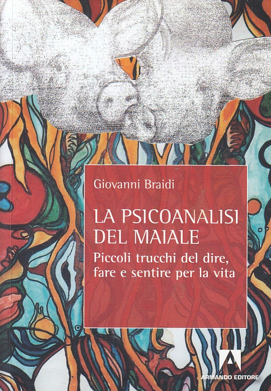 LN- LA PSICOANALISI DEL MAIALE - BRAIDI - ARMANDO- PSICOLOGIA-- 2010 - B - YDS20