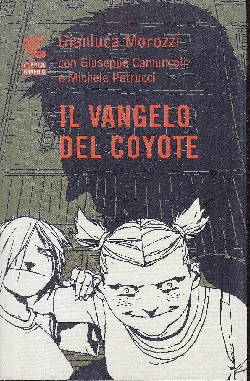 LB- IL VANGELO DEL COYOTE - MOROZZI CAMUNCOLI - GUANDA - GRAPHIC -- 2007- B- VHX